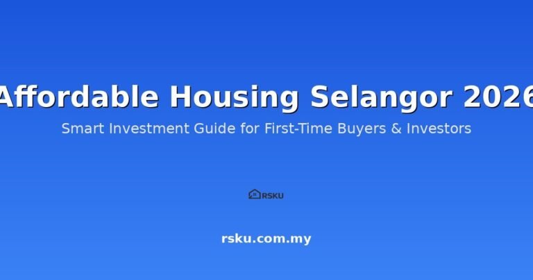 Affordable Housing in Selangor: Your Complete Guide to Smart Property Investment in 2026
