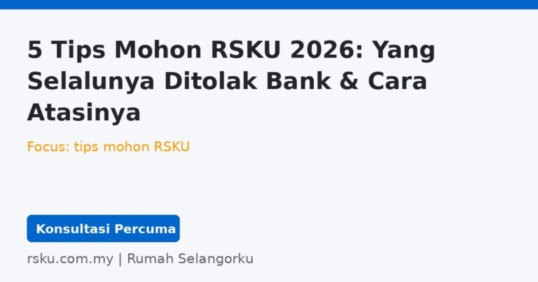 5 Tips Mohon RSKU 2026: Yang Selalunya Ditolak Bank & Cara Atasinya