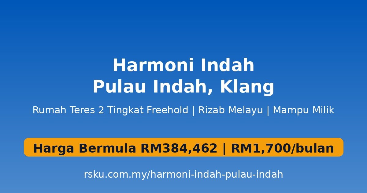 Harmoni Indah Pulau Indah: Rumah Teres 2 Tingkat Freehold Mampu Milik di Klang — Lokasi perlu disemak